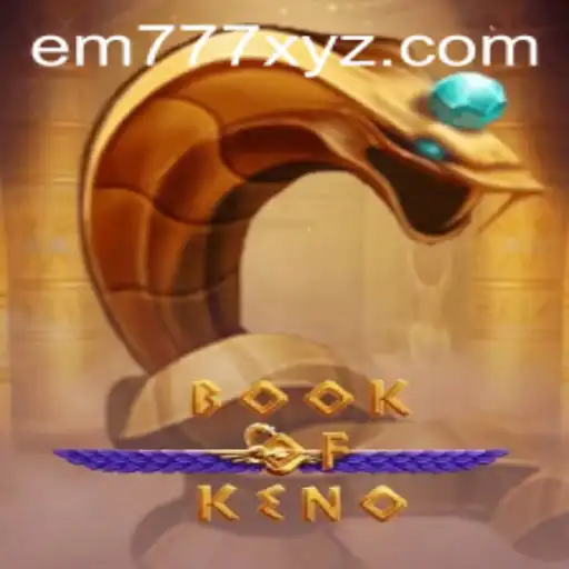 Discover the Exciting World of BookOfKeno: A Guide with EM777