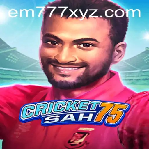 CricketSah75: A New Era in the World of Cricket, Powered by EM777
