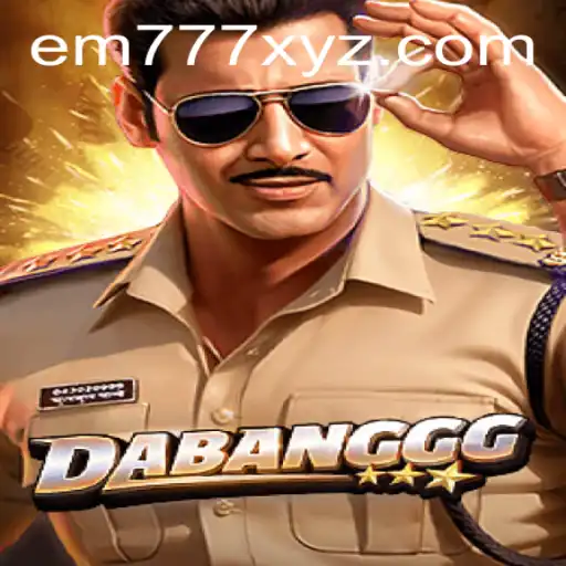 Exploring DABANGGG: The Exciting World of EM777