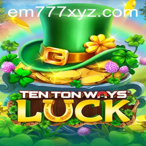 Discovering the Intricacies of TenTonWaysLuck: A Dive into EM777